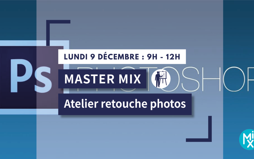 MASTER MIX : Atelier retouches photos