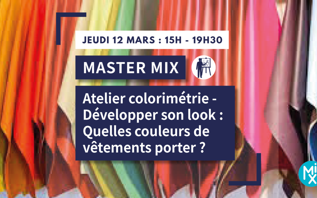 MASTER MIX : Atelier colorimétrie – Développer son look : Quelles couleurs de vêtement porter ?