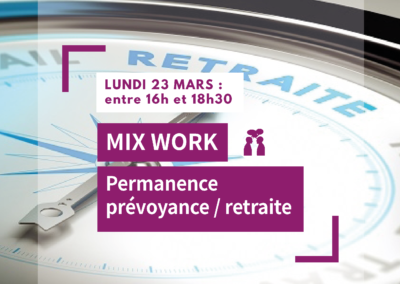 MIX WORK : Permanence retraite/prévoyance