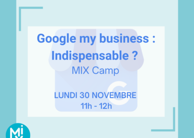 MIX Camp : Google my business, indispensable ?