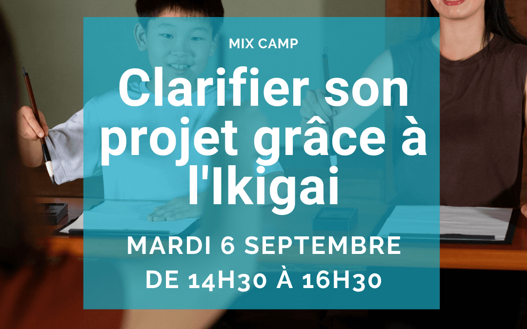 Mix Camp – Clarifier son projet grâce à l’Ikigai