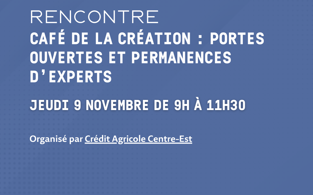 Café de la création : portes ouvertes et permanences d’experts